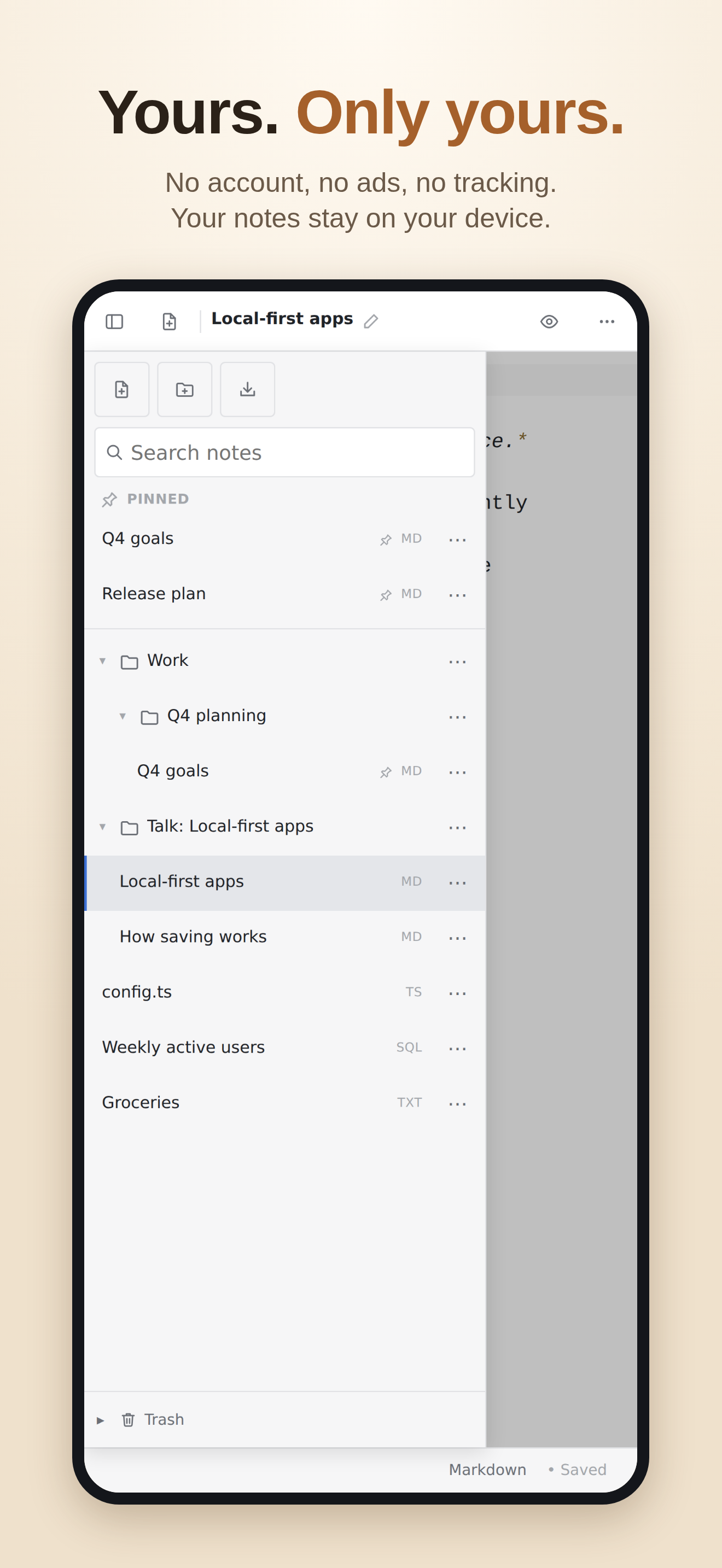 Yours. Only yours. No account, no ads, no tracking: folders and pinned notes on the device.